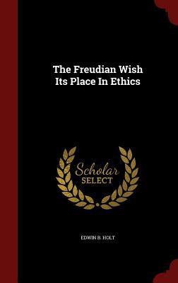 The Freudian Wish Its Place In Ethics