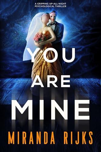 You Are Mine: A gripping up-all-night psychological thriller