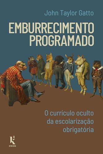 Emburrecimento Programado: O Currículo Oculto Da Escolarização Obrigatória