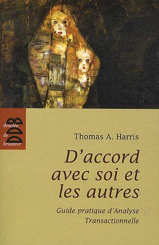 D'accord avec soi et les autres : Guide pratique d'analyse transactionnelle
