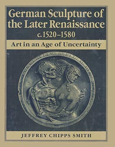 German Sculpture of the Later Renaissance, c. 1520-1580