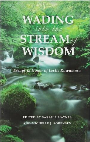Wading into the Stream of Wisdom: Essays in Honor of Leslie S. Kawamura