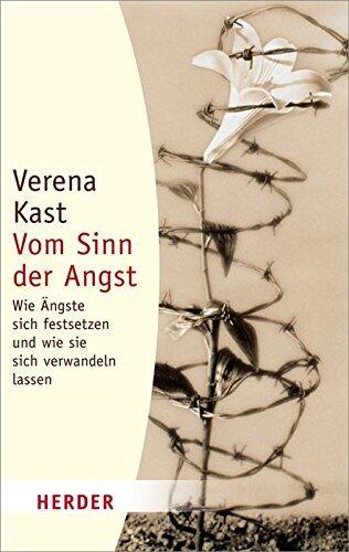 Vom Sinn der Angst: Wie Ängste sich festsetzen und wie sie sich verwandeln lassen