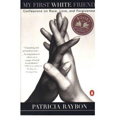 My First White Friend: Confessions on Race, Love and Forgiveness