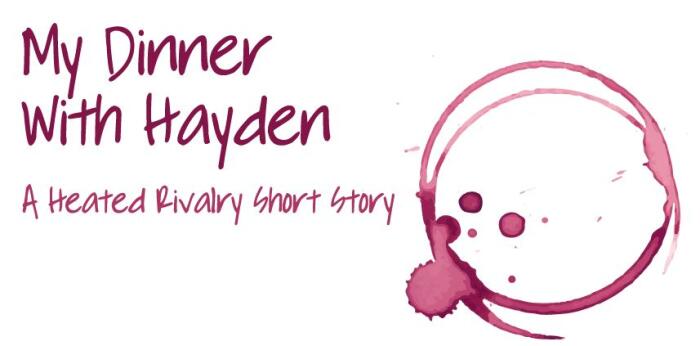 My Dinner with Hayden: A Heated Rivalry Short Story
