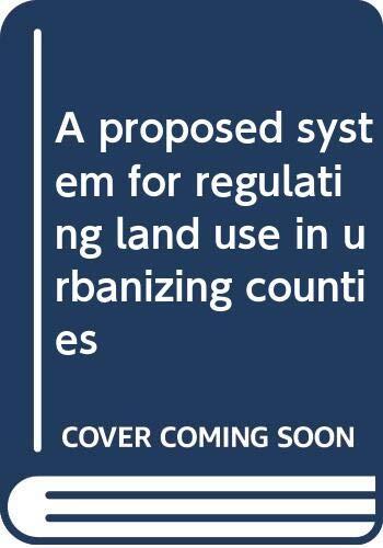 A proposed system for regulating land use in urbanizing counties