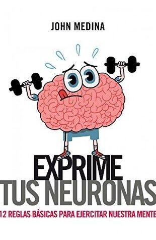 Exprime tus neuronas: 12 reglas básicas para ejercitar la mente