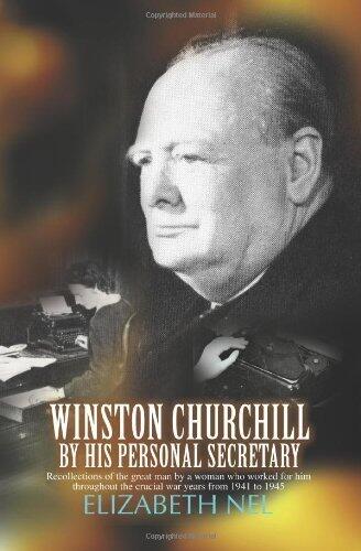 Winston Churchill: Recollections of The Great Man by A Woman Who Worked for Him
