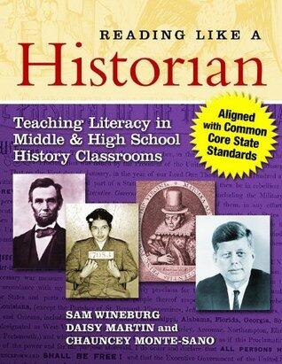 Reading Like a Historian: Teaching Literacy in Middle and High School History Classrooms-Aligned with Common Core State Standards: Teaching Literacy in ... with Common Core State Standards