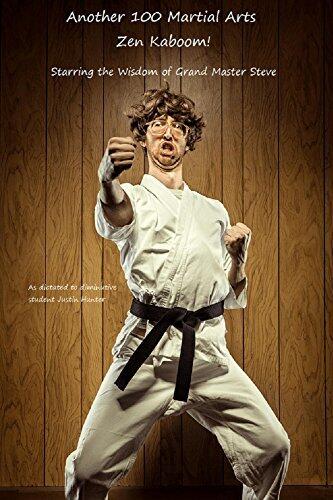 Another 100 Martial Arts Zen Kaboom!: Starring the Wisdom of Grand Master Steve