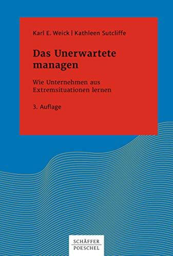 Das Unerwartete managen: Wie Unternehmen aus Extremsituationen lernen (Systemisches Management)