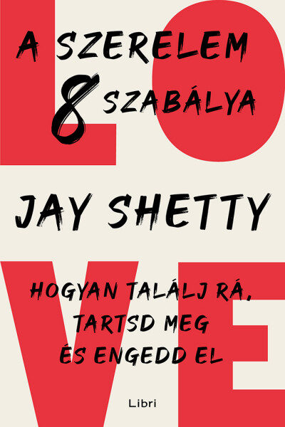 A szerelem 8 szabálya: Hogyan találj rá, tartsd meg és engedd el