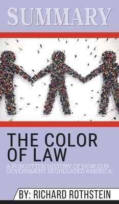 Summary of The Color of Law: A Forgotten History of How Our Government Segregated America