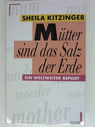 Mütter sind das Salz der Erde - Ein Weltweiter Report