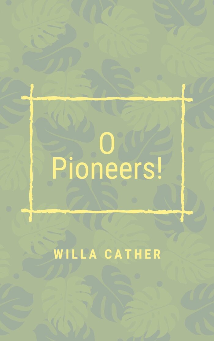 Willa Cather : O Pioneers!