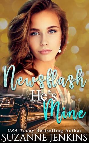 Newsflash! He's Mine: A Second-Chance, Age-Gap Romance with Scandal, Betrayal, and Unexpected Chemistry