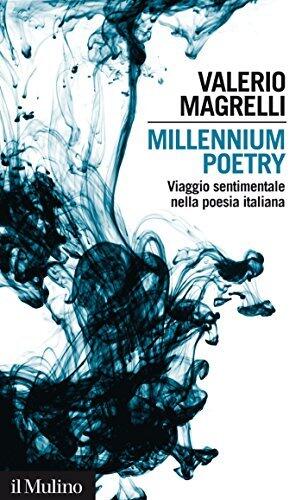 Millennium poetry: Viaggio sentimentale nella poesia italiana