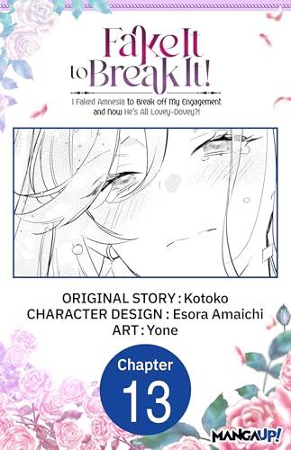 Fake It to Break It! I Faked Amnesia to Break off My Engagement and Now He's All Lovey-Dovey?! #013