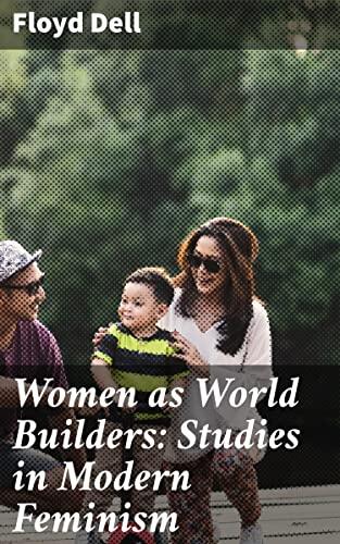 Women as World Builders: Studies in Modern Feminism: Empowering Women: Feminist Insights and Social Change