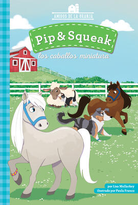 Pip & Squeak Los Caballos Miniatura (Pip & Squeak the Miniature Horses) (Amigos de la Granja Set 2 (Farmyard Friends))