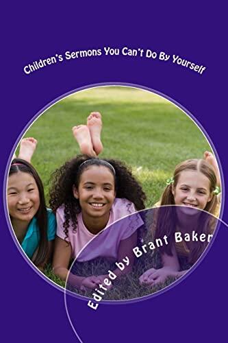 Children's Sermons You Can't Do by Yourself: 52 Worship Experiences for Kids of All Ages