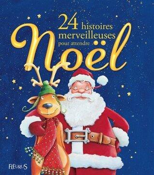 24 histoires merveilleuses pour attendre Noël: Histoires pour les grands (HISTOIRES A RAC)