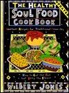 The Healthy Soul Food Cookbook: How to Cut the Fat but Keep the Flavor