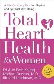 Total Heart Health for Women: A Life-Enriching Plan for Physical & Spiritual Well-Being