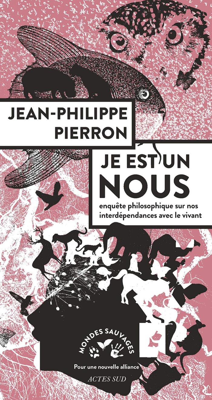 Je est un nous: Enquête philosophique sur nos interdépendances avec le vivant
