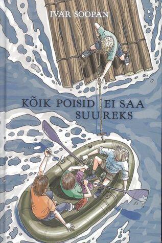 Kõik Poisid Ei Saa Suureks