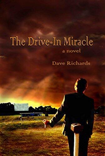 The Drive-In Miracle: A Novel by Dave Richards