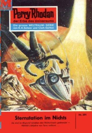 Perry Rhodan 201: Sternstation im Nichts: Perry Rhodan-Zyklus "Die Meister der Insel" (Perry Rhodan-Erstauflage)