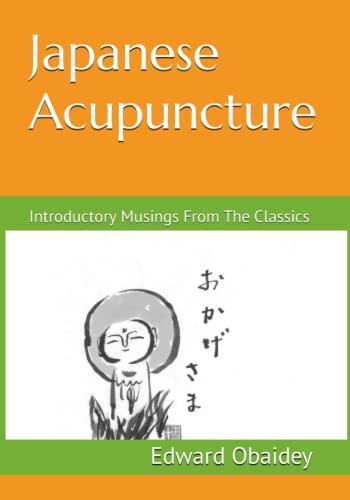 Japanese Acupuncture: Introductory Musings From the Classics