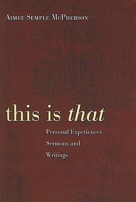 This Is That: Personal Experiences Sermons and Writings