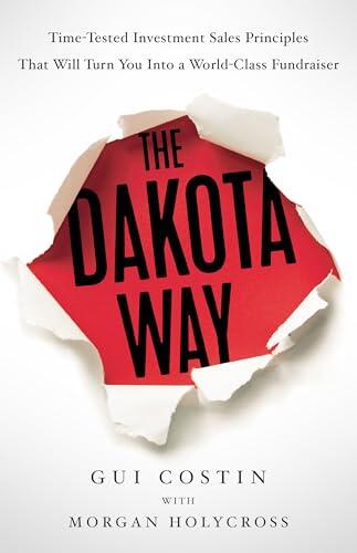 The Dakota Way: Time-Tested Principles That Will Turn You Into a World-Class Fundraiser