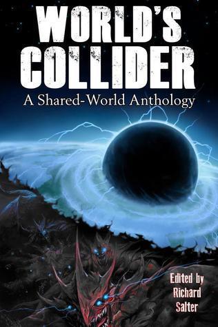World's Collider (A Shared-World Anthology)