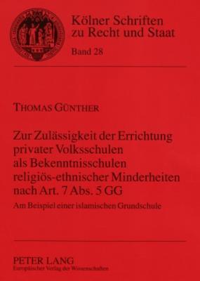 Zur Zulässigkeit der Errichtung privater Volksschulen als Bekenntnisschulen religiös-ethnischer Minderheiten nach Art. 7 Abs. 5 GG: Am Beispiel einer ... zu Recht und Staat)