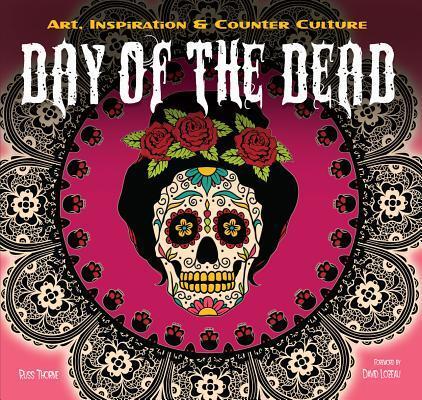The Day of the Dead: Art, Inspiration & Counter Culture