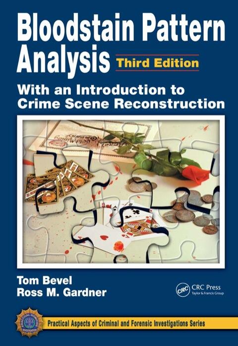 Bloodstain Pattern Analysis With an Introduction to Crime Scene Reconstruction