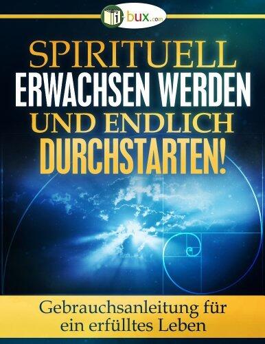 Spirituell erwachsen werden und endlich durchstarten