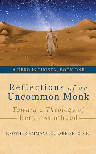 Reflections of an Uncommon Monk: Toward a Theology of Hero-Sainthood