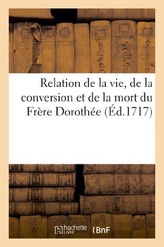 Relation de la Vie, de la Conversion Et de la Mort Du Frère Dorothée, Nommé Dans Le Monde: François Jacob