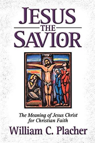 Jesus the Savior: The Meaning of Jesus Christ for Christian Faith