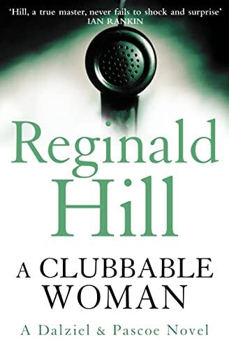 A Clubbable Woman: Detective Superintendent Andy Dalziel Investigates Murder Close to Home (Book 1)
