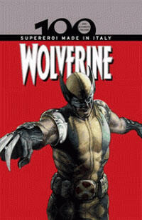 100 anni di fumetto italiano n. 7: Wolverine. Supereroi made in Italy