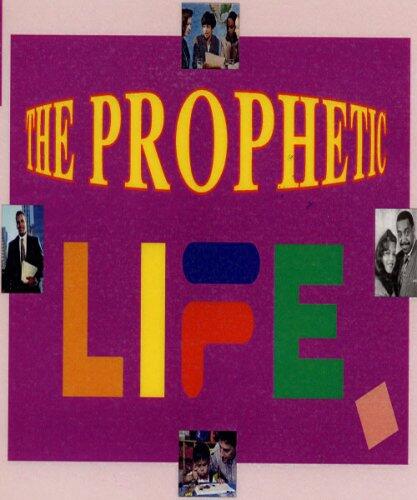 The Prophetic Life: Powerful Truths for Powerful Leadership