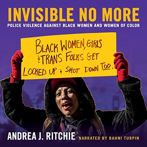 Invisible No More: Police Violence Against Black Women and Women of Color
