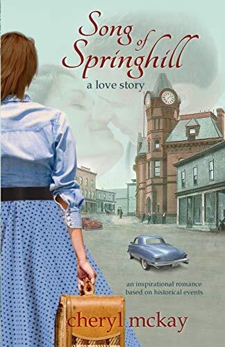 Song of Springhill: A Love Story (An Inspirational Romance Based on Historical Events)