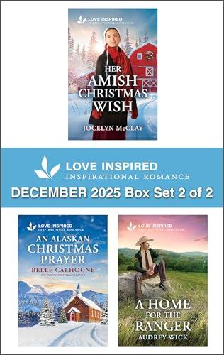 Love Inspired December 2025 - Box Set 2 of 2/Her Amish Christmas Wish/An Alaskan Christmas Prayer/A Home For The Ranger