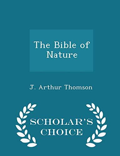 The Bible of Nature (Scholar's Choice Edition)